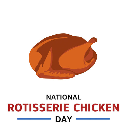 Celebrate National Rotisserie Chicken Day - June 2nd
